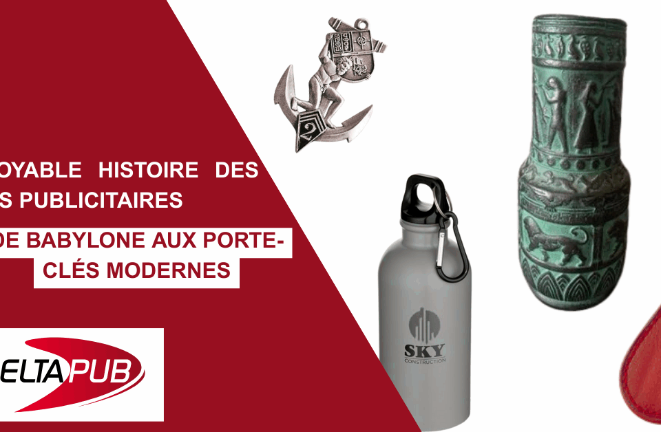 De la Mésopotamie aux porte clés modernes l’incroyable histoire des objets publicitaires